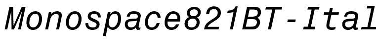 Monospace821BT-Italic